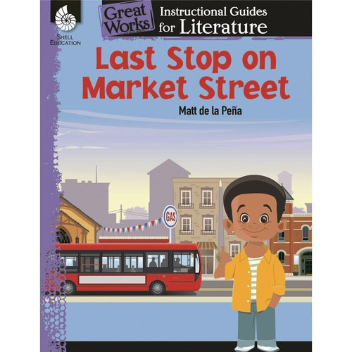 Shell Education SHL51647 Last Stop on Market Street: An Instructional Guide for Literature Printed Book by Jodene Smith