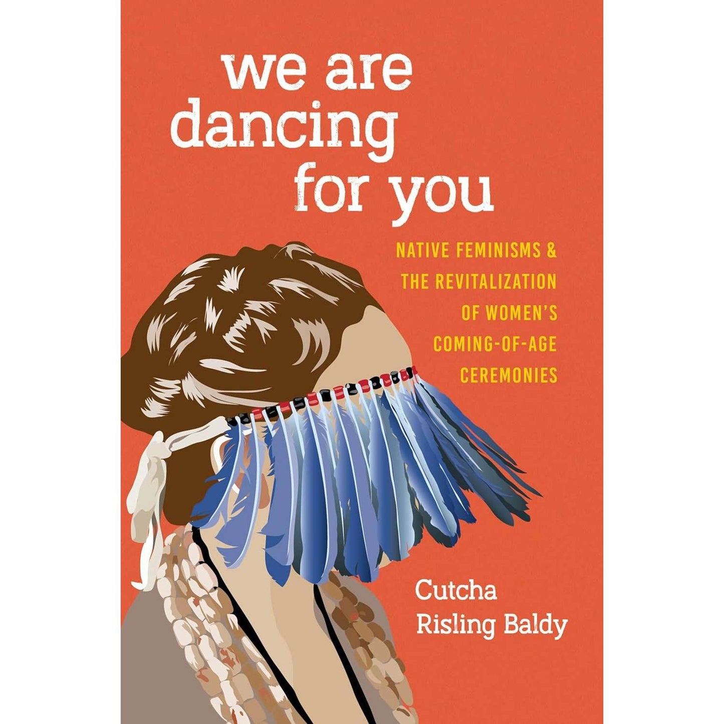 Paradise Clay UWP017 We Are Dancing For You: Native Feminisms And The Revitalization Of Women's Coming-Of-Age Ceremonies - Book