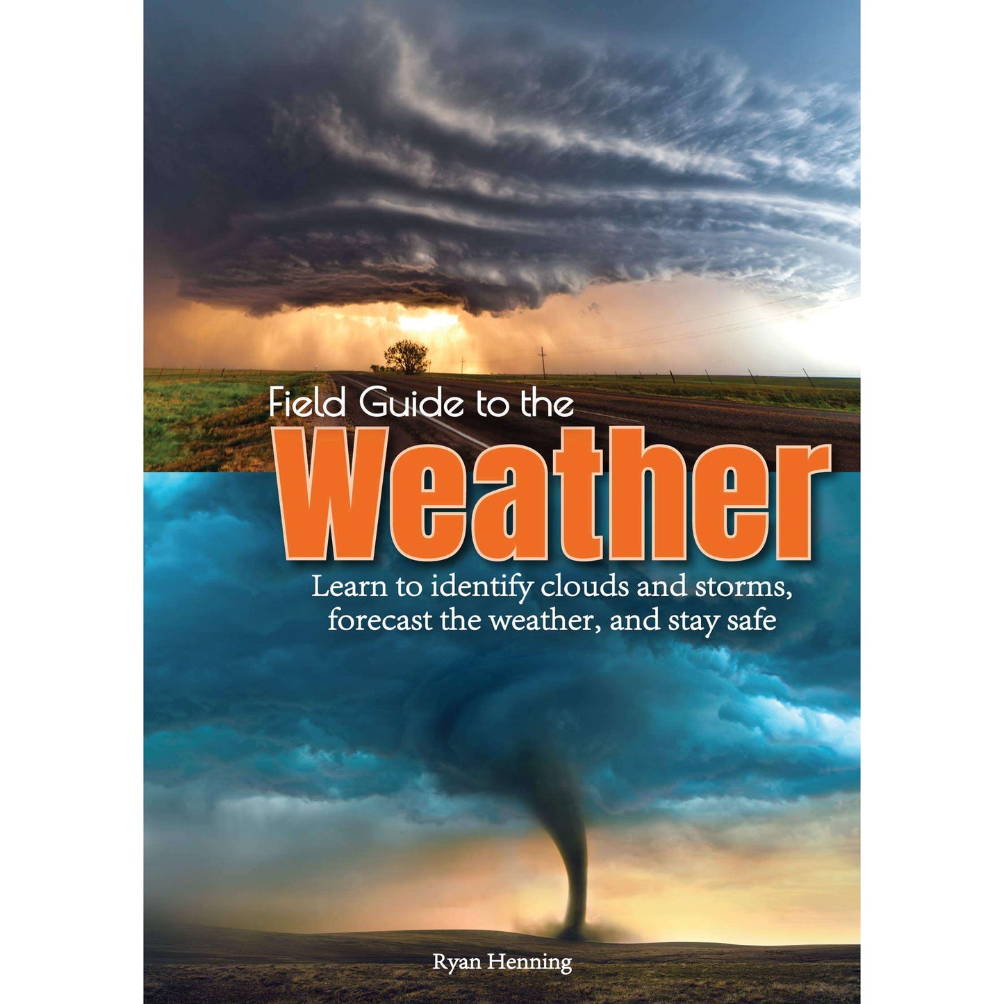 Paradise Clay AVK065 Field Guide to the Weather: Learn to Identify Clouds and Storms, Forecast the Weather, and Stay Safe - Book