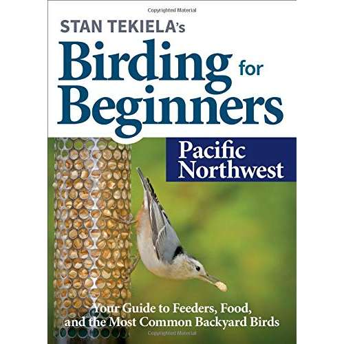 Paradise Clay AVK096 Stan Tekiela’s Birding for Beginners: Pacific Northwest: Your Guide to Feeders, Food, and the Most Common Backyard Birds - Book