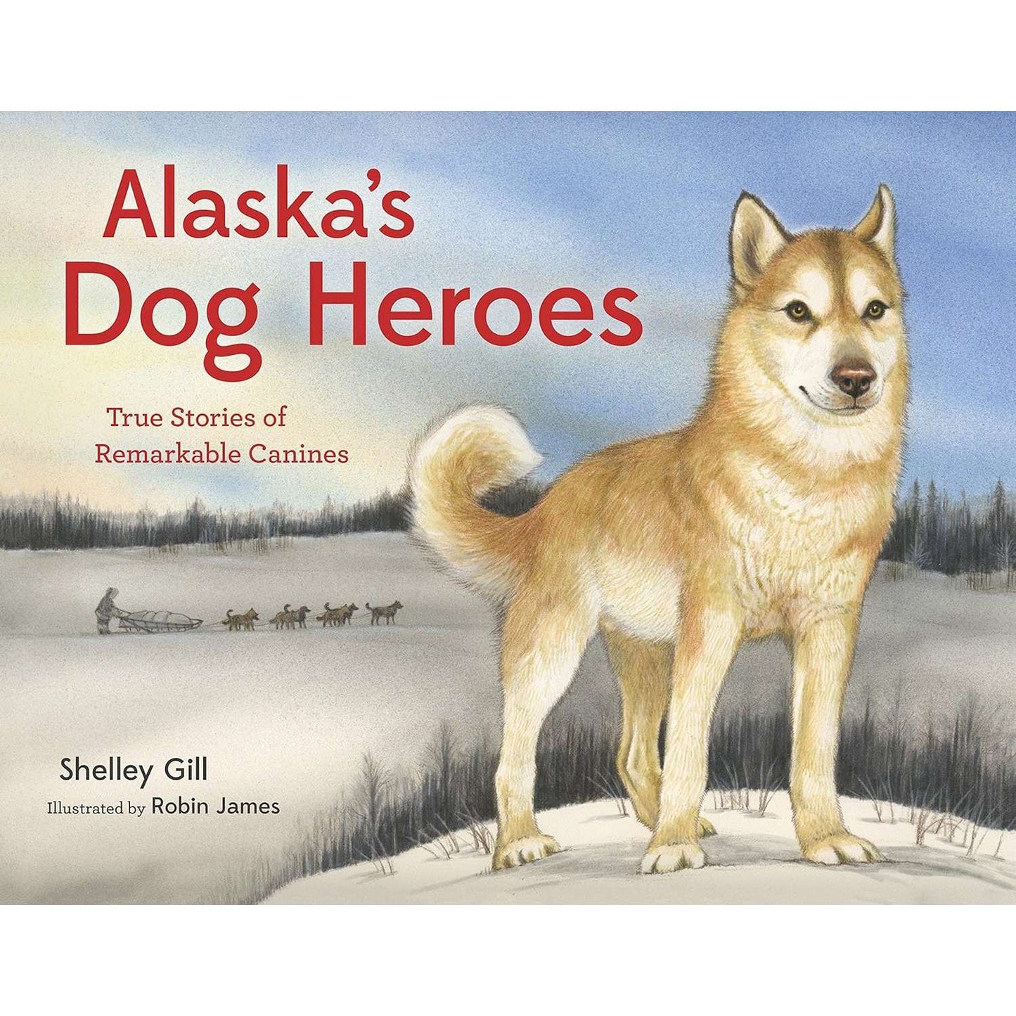 Paradise Clay PGN431 Alaska's Dog Heroes: True Stories of Remarkable Canines - Book