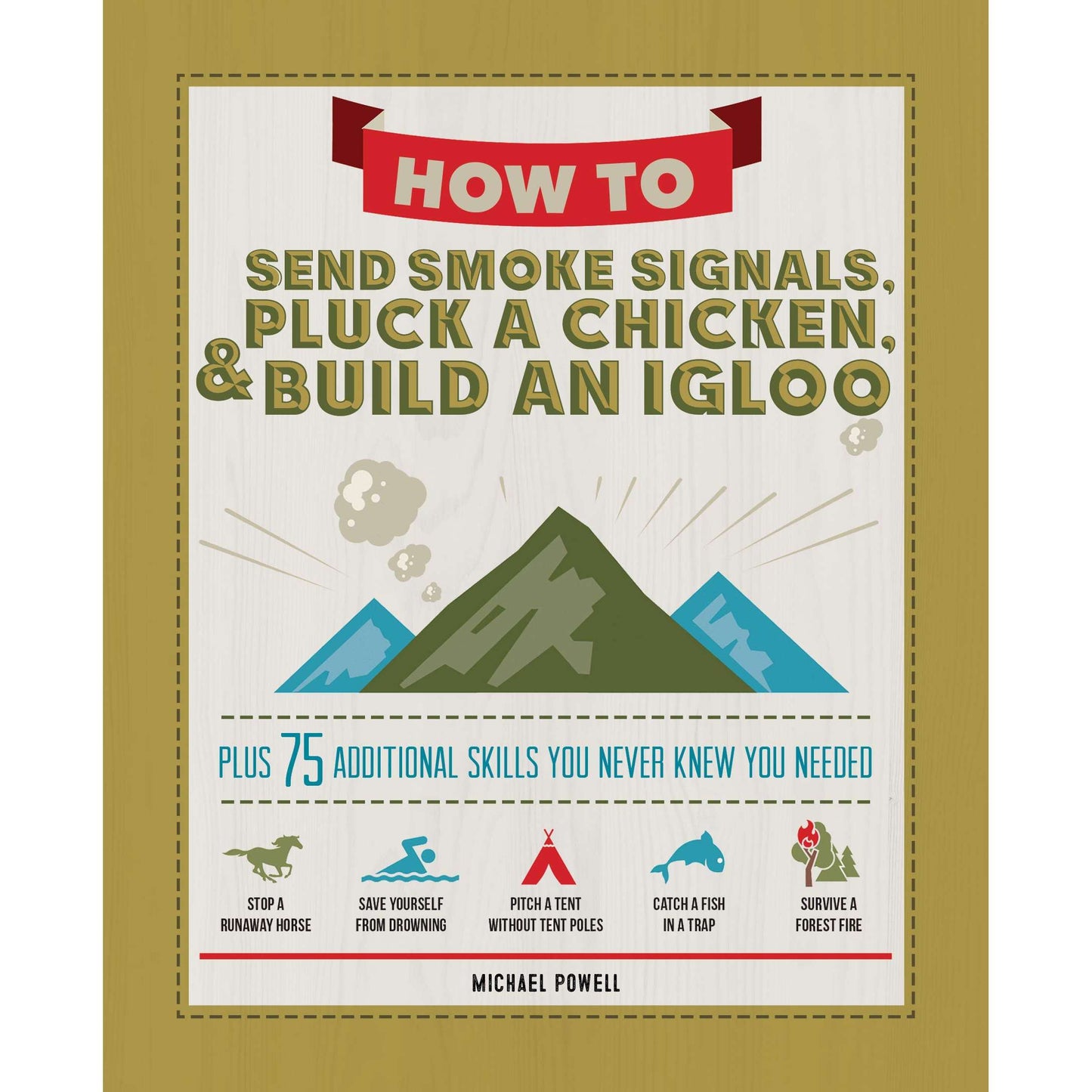 Paradise Clay FCP060 How to Send Smoke Signals, Pluck a Chicken, & Build an Igloo: Plus 75 Additional Skills You Never Knew You Needed - Book