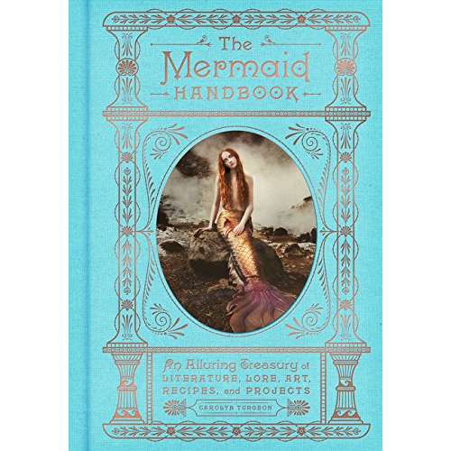 Paradise Clay HRW146 The Mermaid Handbook: An Alluring Treasury of Literature, Lore, Art, Recipes, and Projects - Book