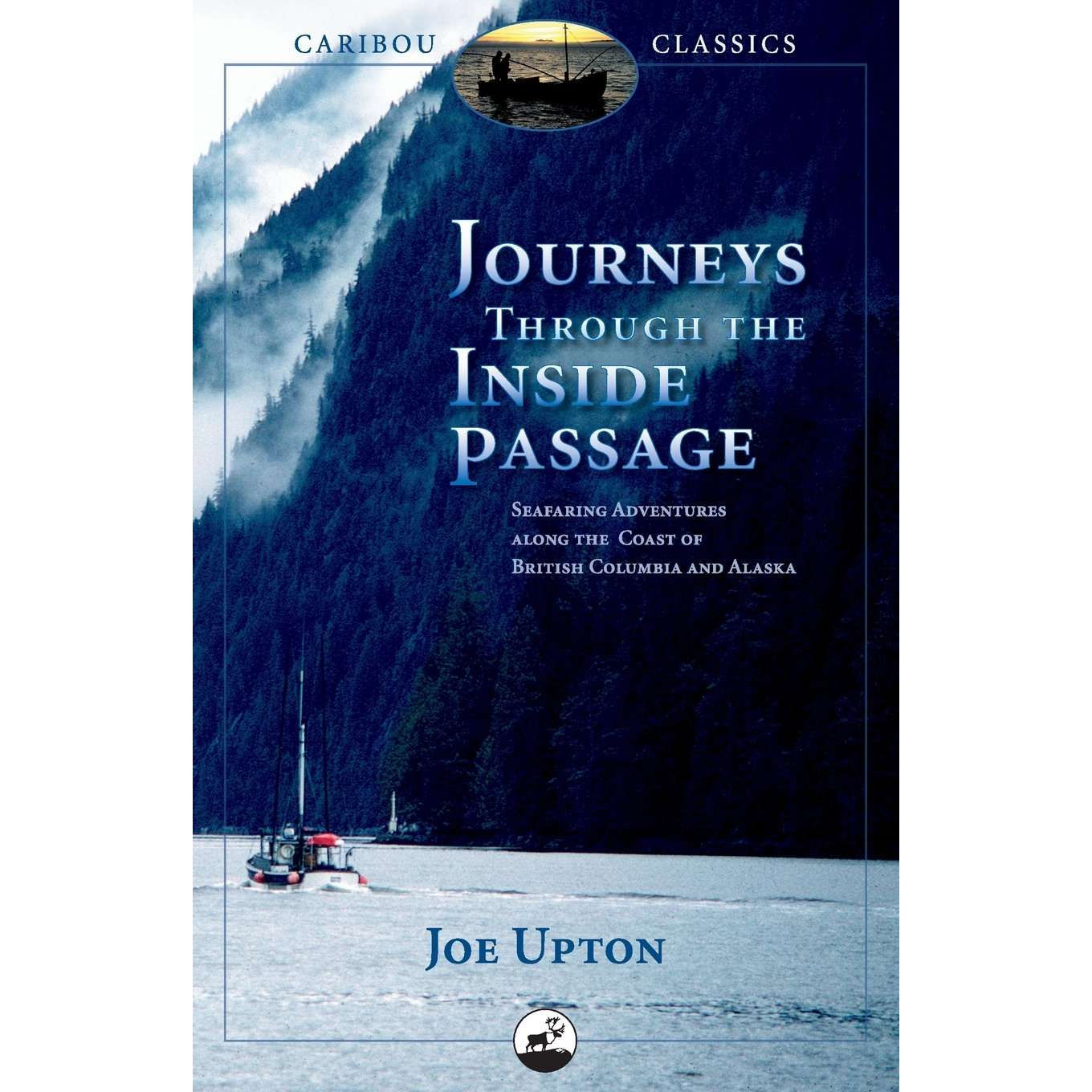 Paradise Clay IPS014 Journeys Through the Inside Passage: Seafaring Adventures Along the Coast of British Columbia and Alaska - Book