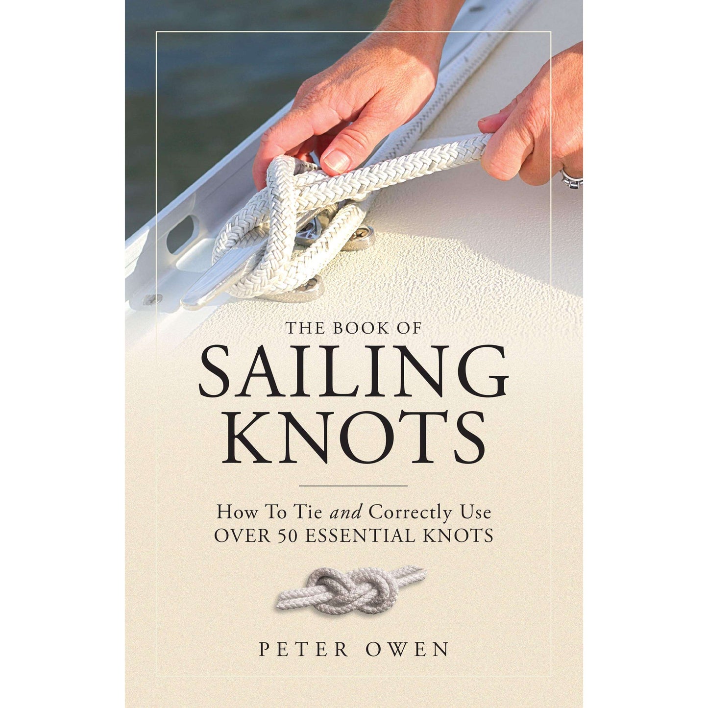 Paradise Clay NBN045 The Book of Sailing Knots: How To Tie And Correctly Use Over 50 Essential Knots - Book
