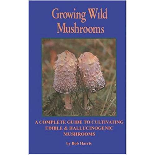 Paradise Clay PER198 Growing Wild Mushrooms: A Complete Guide to Cultivating Edible and Hallucinogenic Mushrooms 2nd Edition - Book