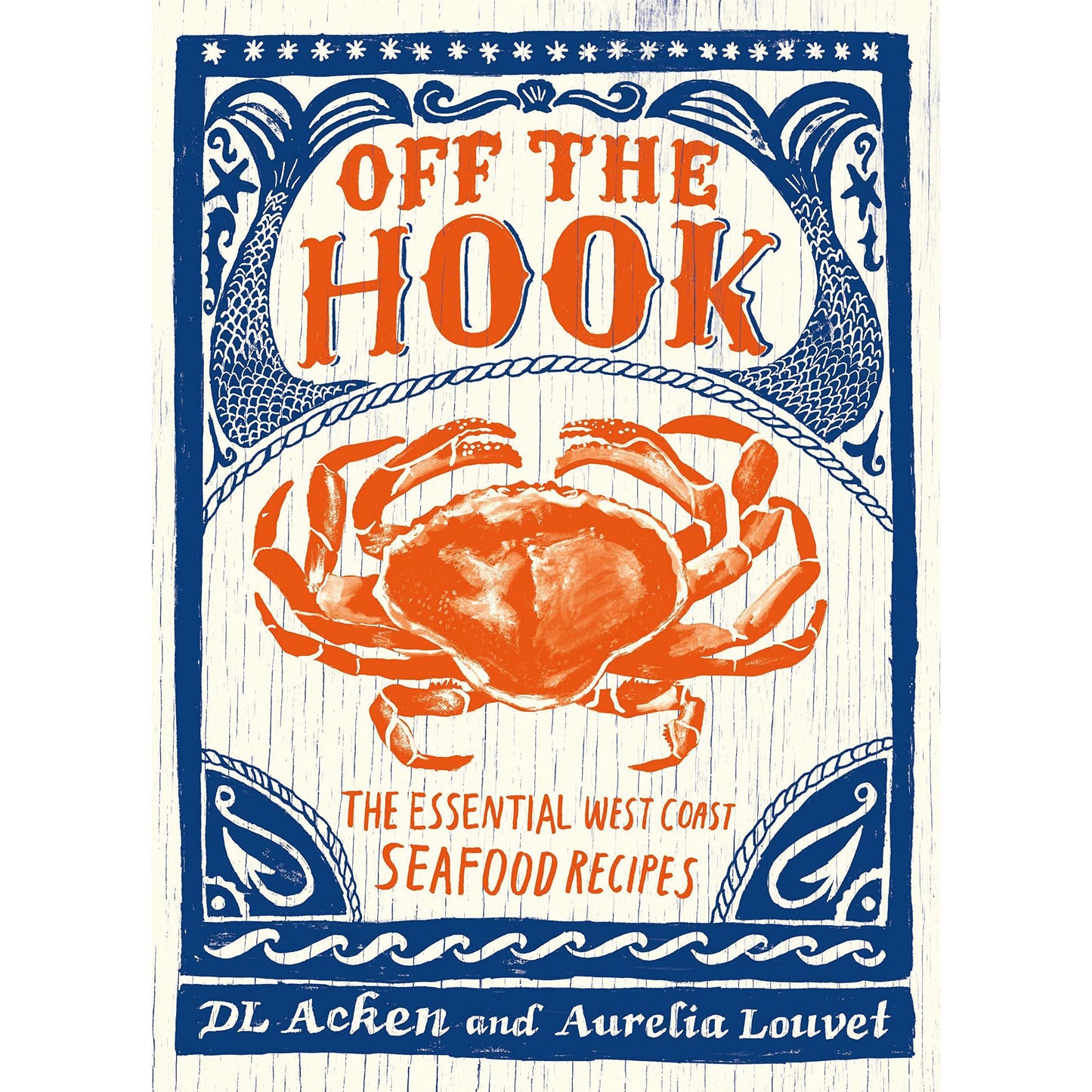 Paradise Clay PER219 Off the Hook: Essential West Coast Seafood Recipes - Book