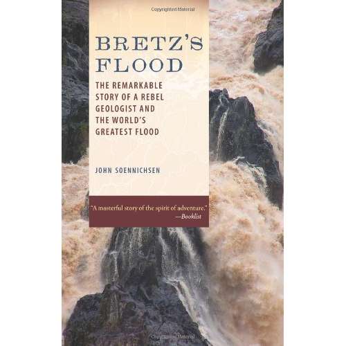 Paradise Clay PGN207 Bretz's Flood: The Remarkable Story of a Rebel Geologist and the World's Greatest Flood - Book