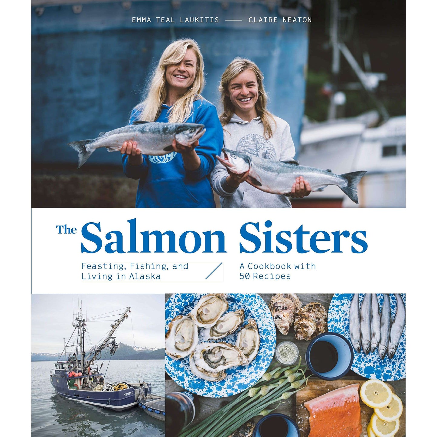 Paradise Clay PGN330 The Salmon Sisters: Feasting, Fishing, and Living in Alaska: A Cookbook with 50 Recipes - Book