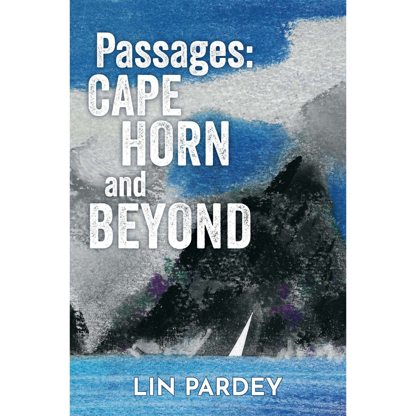 Paradise Clay PDB024 Passages: Cape Horn and Beyond - Sailing through life’s changing currents - Book