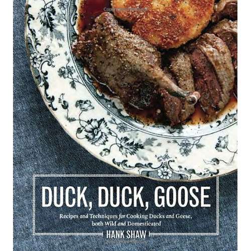 Paradise Clay RAN465 Duck, Duck, Goose: The Ultimate Guide to Cooking Waterfowl, Both Farmed and Wild - Book