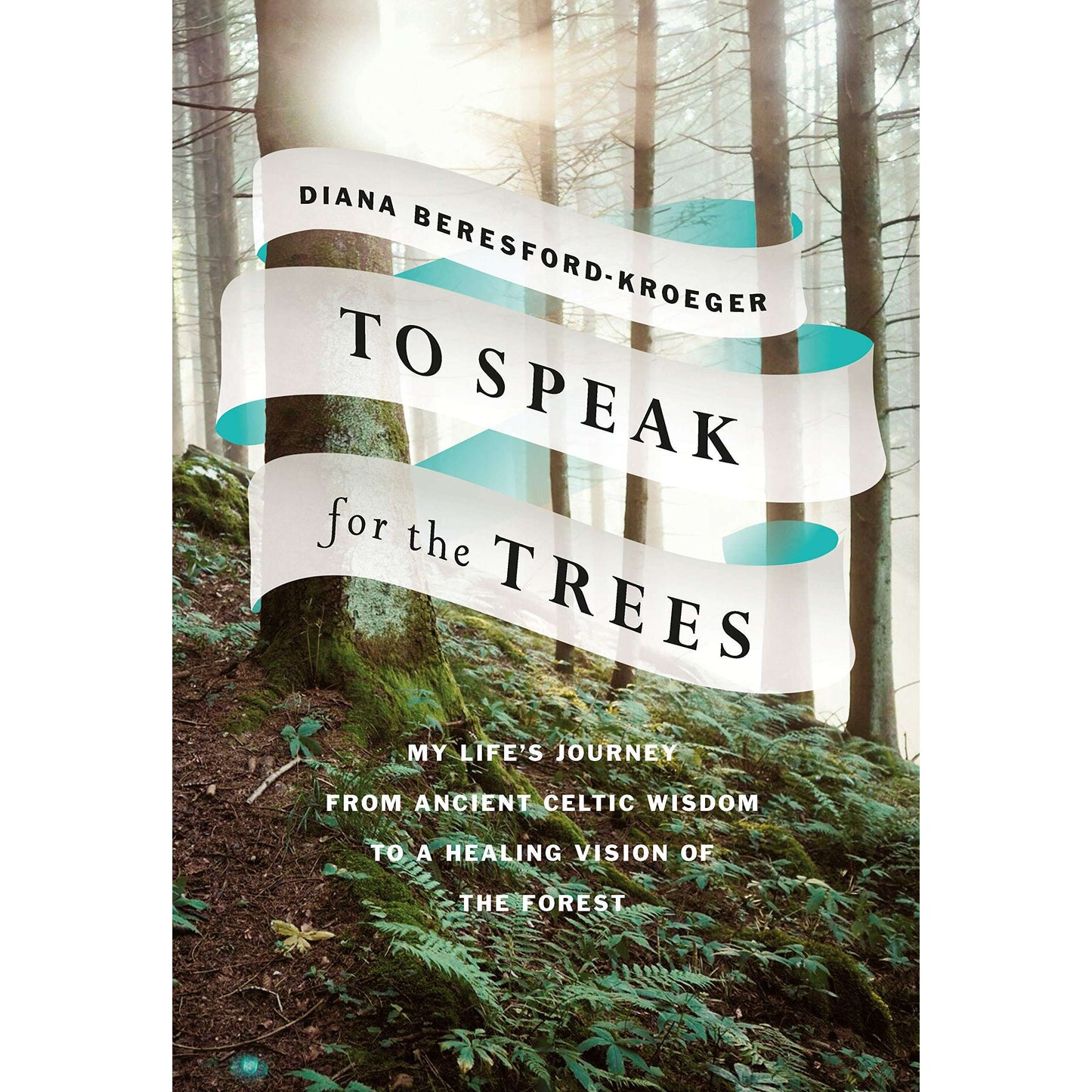 Paradise Clay RAN567 To Speak for the Trees: My Life's Journey from Ancient Celtic Wisdom to a Healing Vision of the Forest - Book