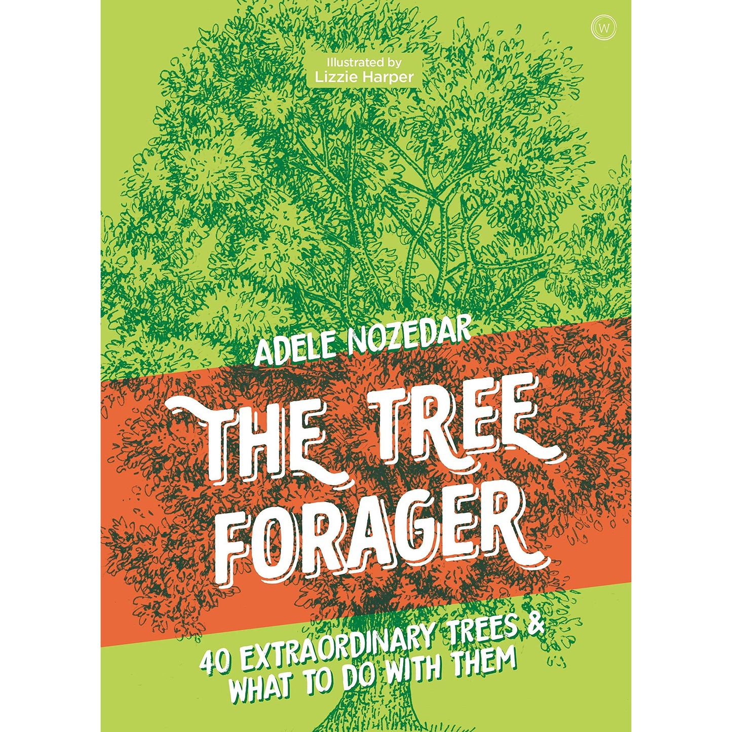 Paradise Clay RAN640 The Tree Forager: 40 Extraordinary Trees & What to Do with Them - Book