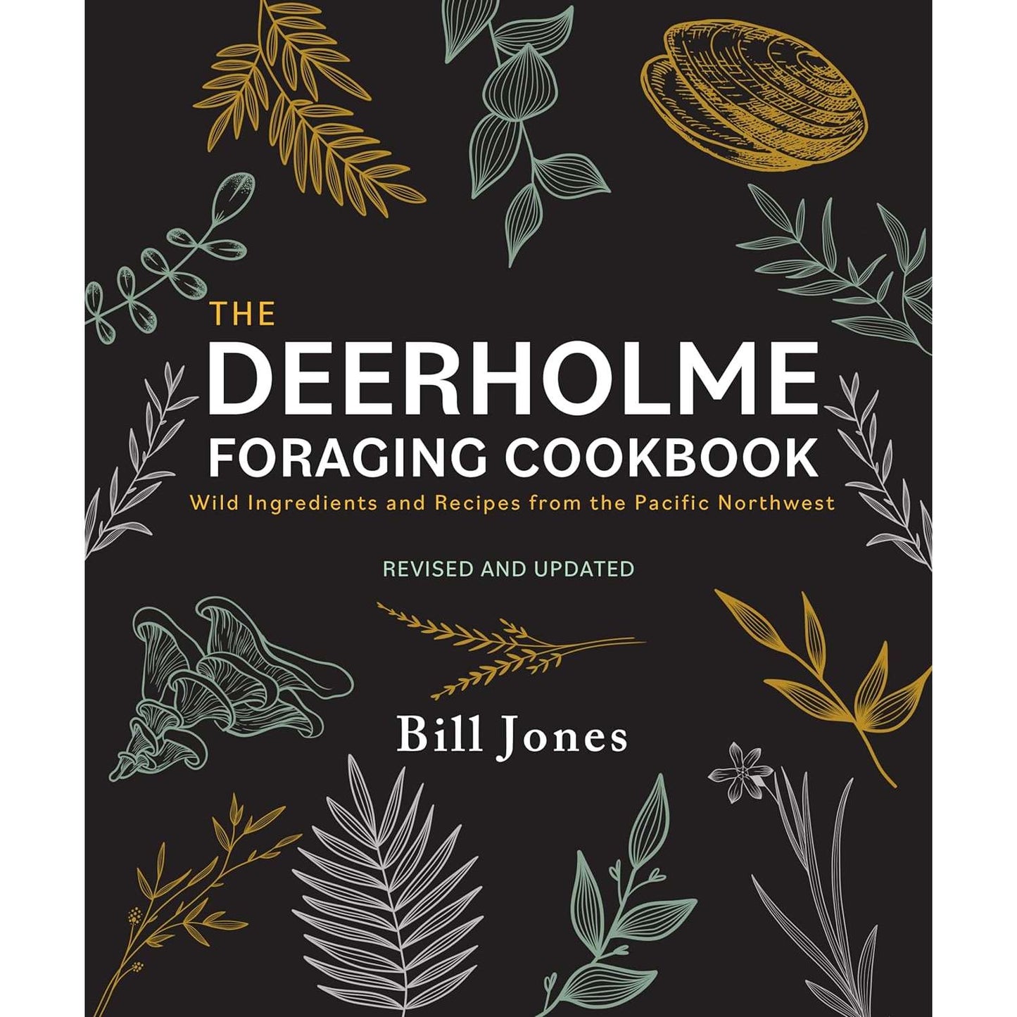 Paradise Clay IPS322 The Deerholme Foraging Cookbook: Wild Ingredients and Recipes from the Pacific Northwest, Revised and Updated - Book