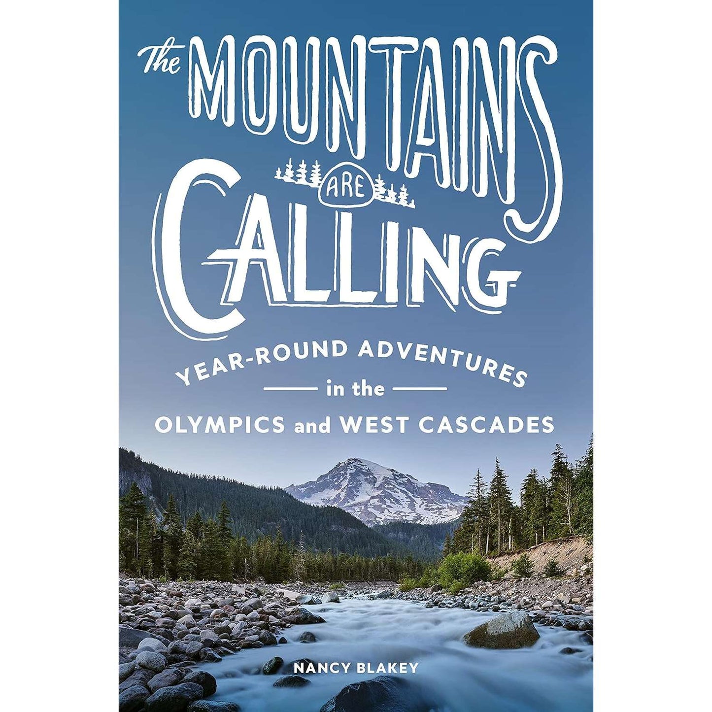 Paradise Clay PGN436 The Mountains Are Calling: Year-Round Adventures in the Olympics and West Cascades - Book