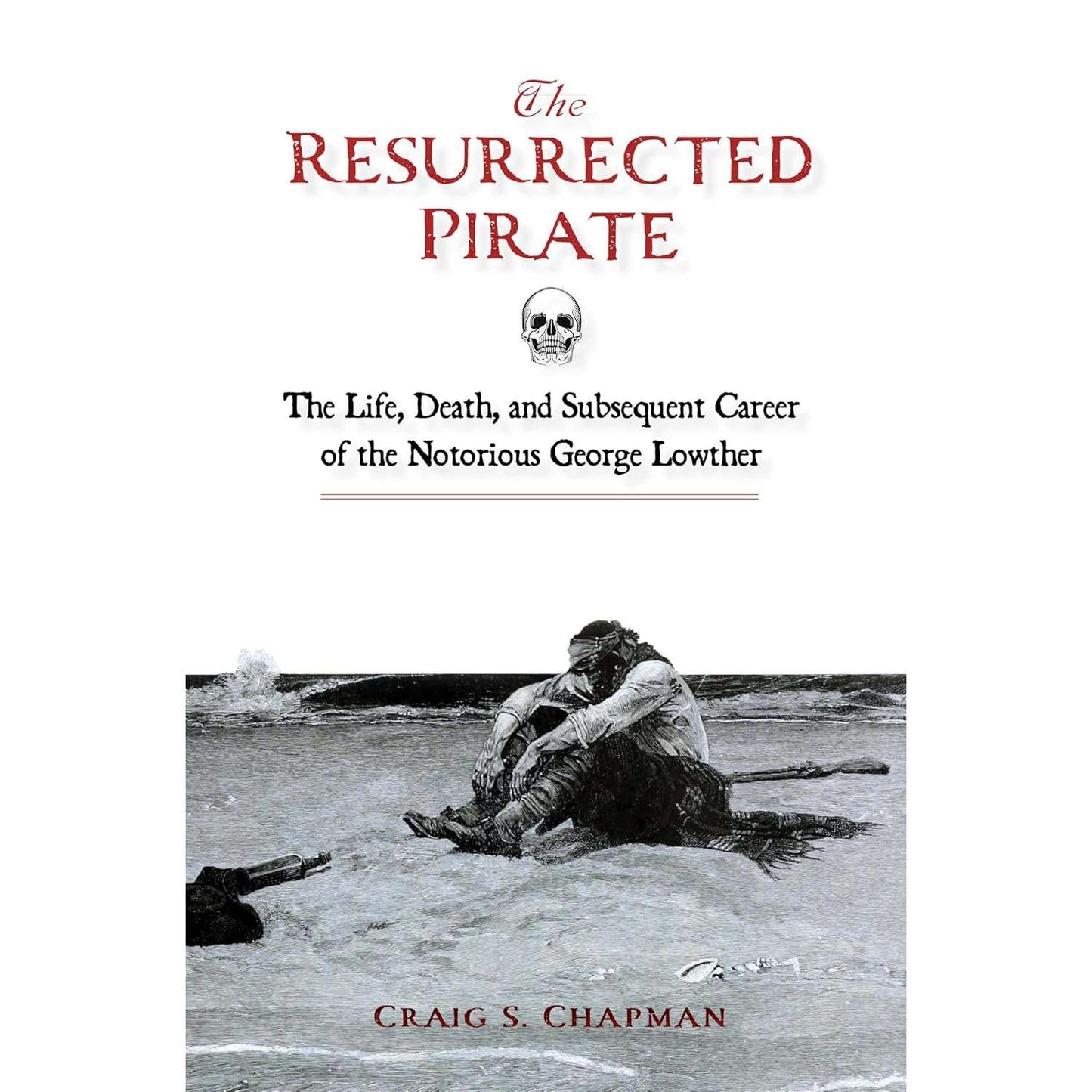 Paradise Clay SPC085 The Resurrected Pirate: The Life, Death, and Subsequent Career of the Notorious George Lowther - Book