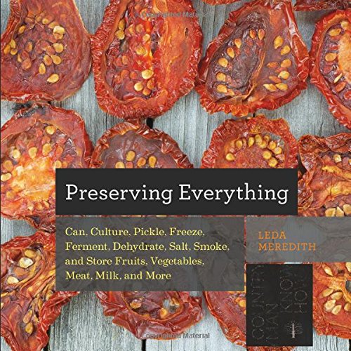 Paradise Clay WWN809 Preserving Everything: Can, Culture, Pickle, Freeze, Ferment, Dehydrate, Salt, Smoke, and Store Fruits, Vegetables, Meat, Milk, and More - Book