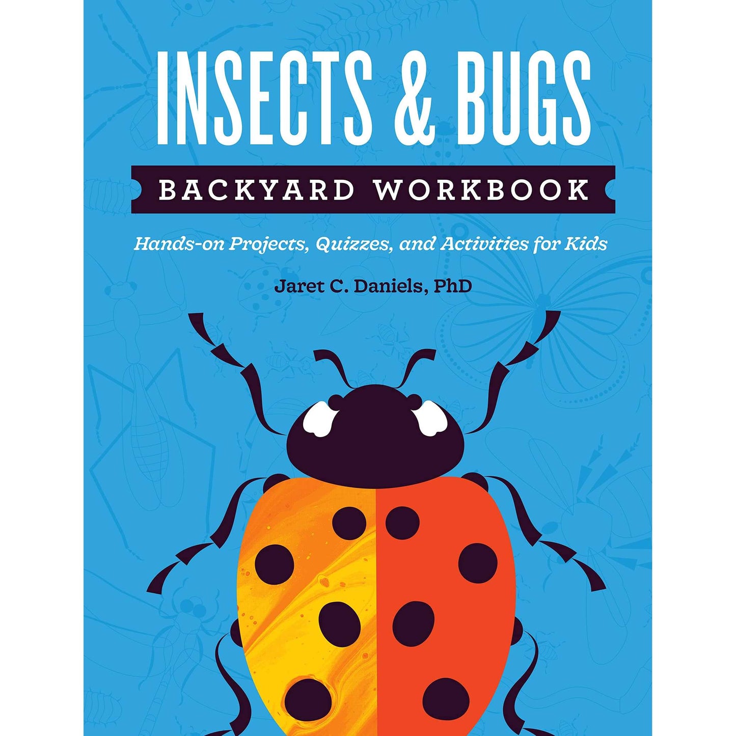 Paradise Clay AVK103 Insects & Bugs Backyard Workbook: Hands-on Projects, Quizzes, and Activities for Kids - Book