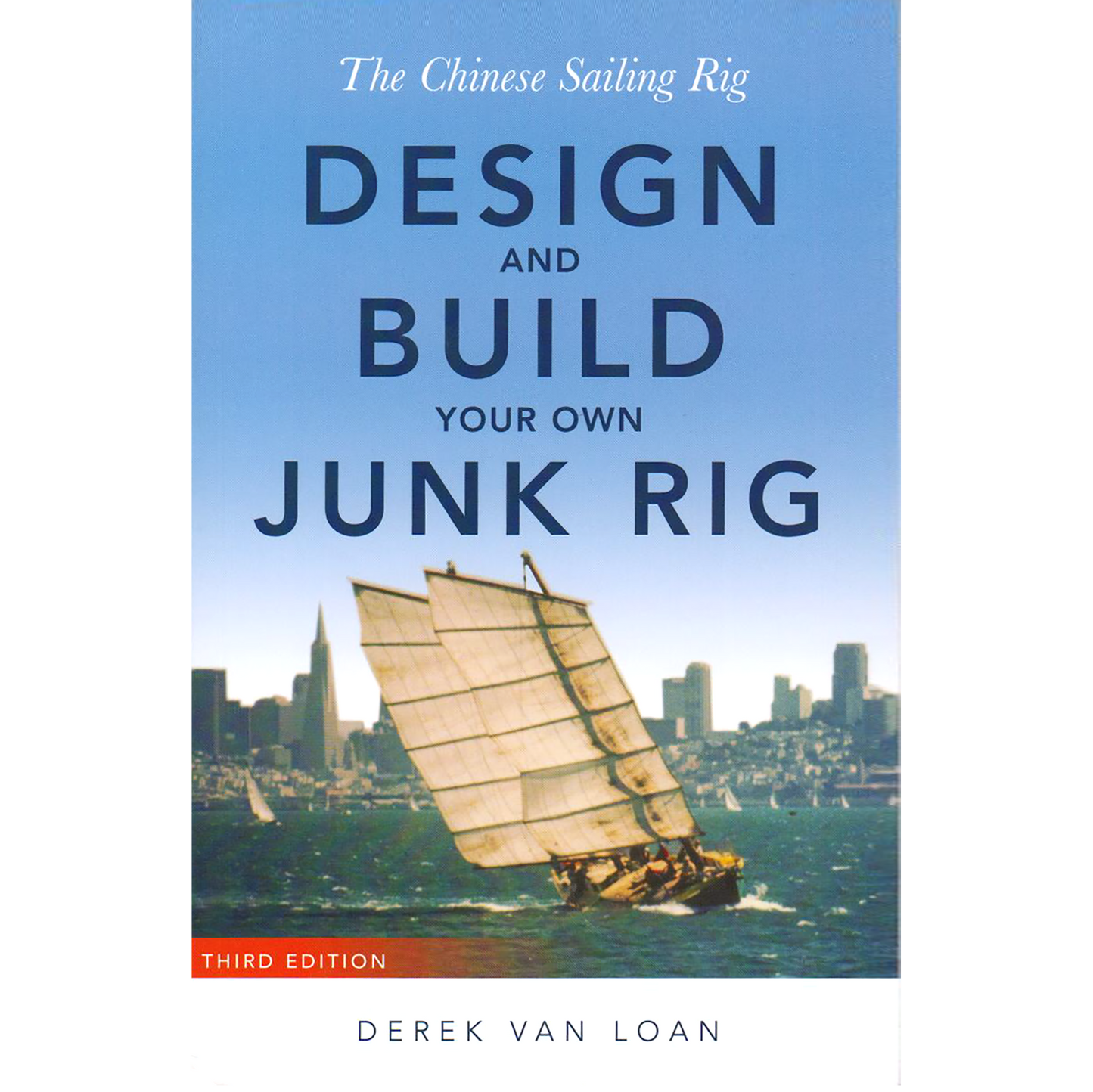 Paradise Clay IHP_JUNKRIG The Chinese Sailing Rig, 3rd Edition - Design and Build Your Own Junk Rig - Book