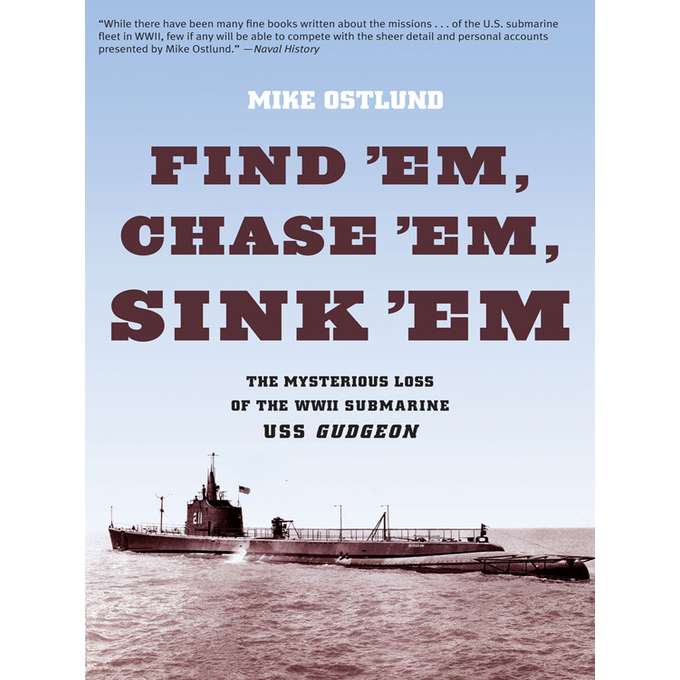 Paradise Clay GPT090 Find 'Em, Chase 'Em, Sink 'Em: The Mysterious Loss of the WWII Submarine USS Gudgeon - Book