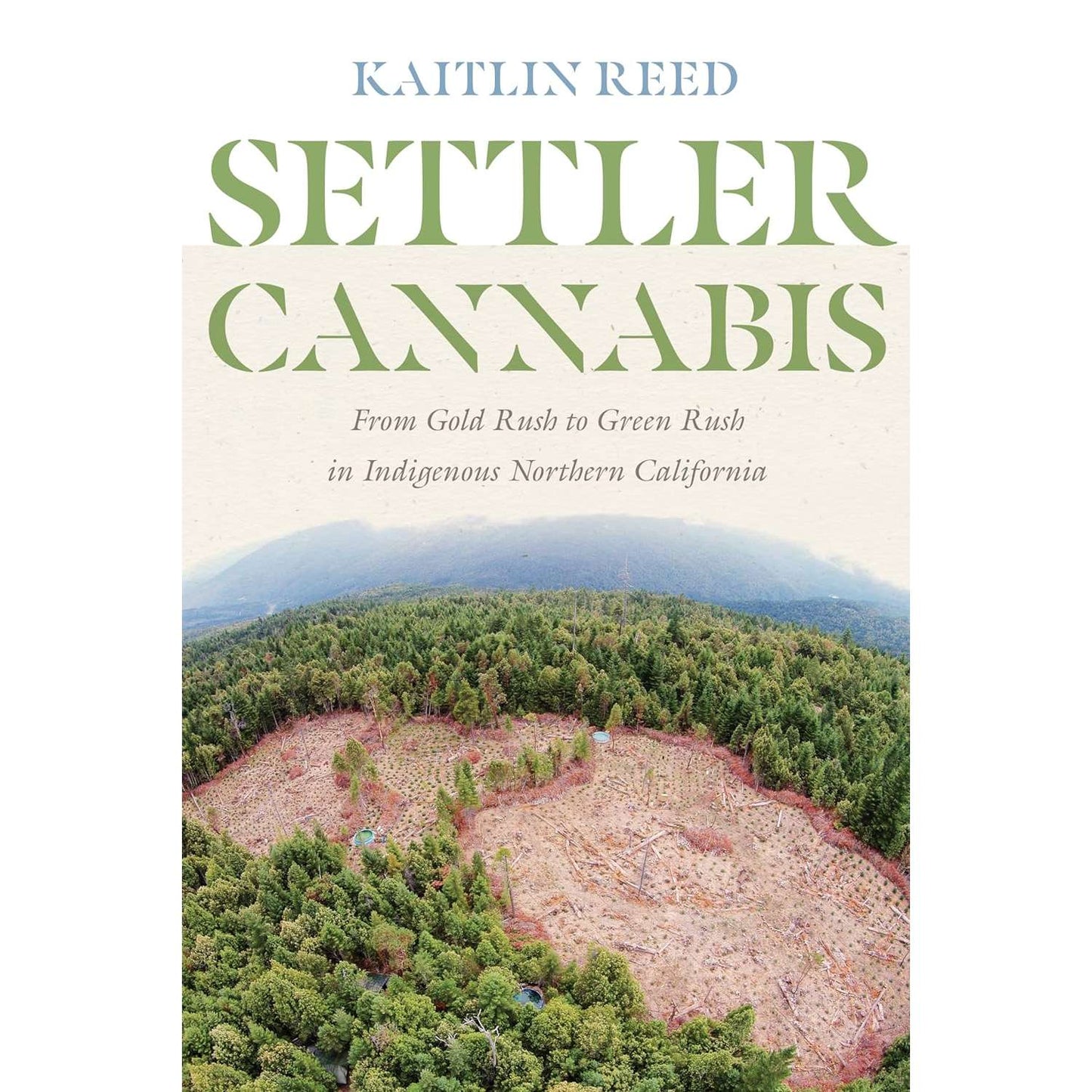 Paradise Clay UWP018 Settler Cannabis: From Gold Rush To Green Rush In Indigenous Northern California - Book