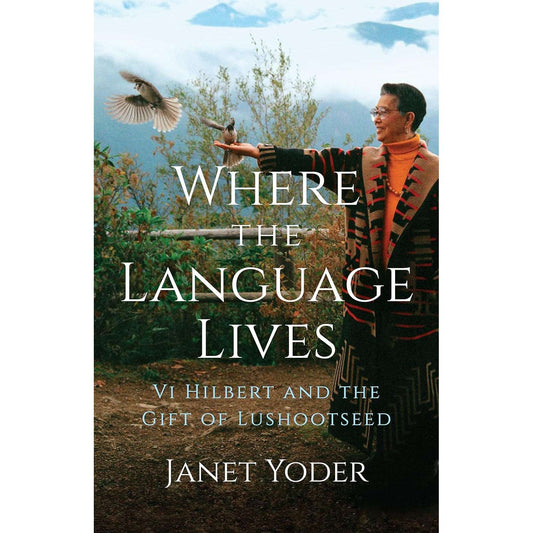 Paradise Clay IPS284 Where The Language Lives: Vi Hilbert And The Gift Of Lushootseed - Book