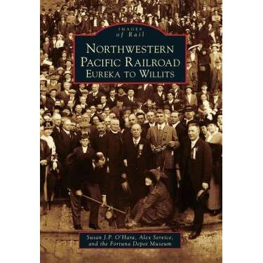Paradise Clay ARC087 NORTHWESTERN PACIFIC RAILROAD: EUREKA TO WILLITS - Book