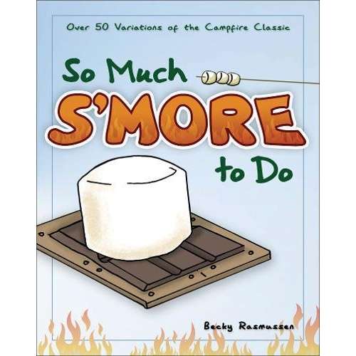 Paradise Clay AVK042 So Much S'more to Do: Over 50 Variations of the Campfire Classic - Book