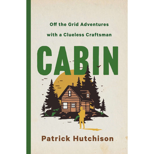 Paradise Clay MPS270 Cabin: Off the Grid Adventures with a Clueless Craftsman - Book