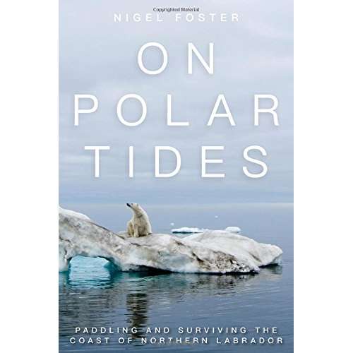 Paradise Clay GPT219 On Polar Tides: Paddling and Surviving the Coast of Northern Labrador - Book