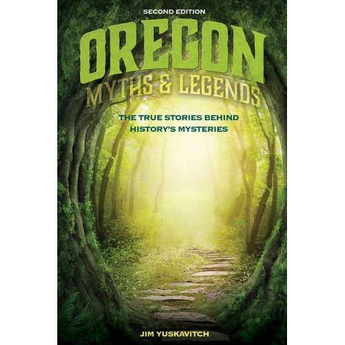 Paradise Clay GPT228 Oregon Myths and Legends: The True Stories behind History's Mysteries - Book