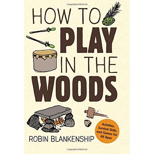 Paradise Clay GSP008 How to Play in the Woods: Activities, Survival Skills, and Games for All Ages - Book
