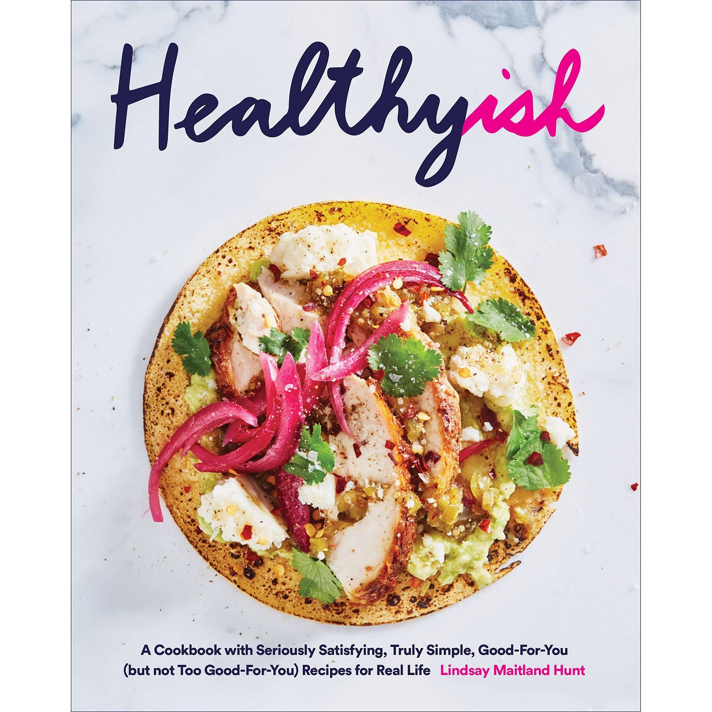 Paradise Clay HNA057 Healthyish: A Cookbook with Seriously Satisfying, Truly Simple, Good-For-You (but not too Good-For-You) Recipes for Real Life - Book