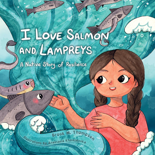Paradise Clay IPS361 I Love Salmon and Lampreys: A Native Story of Resilience - Book