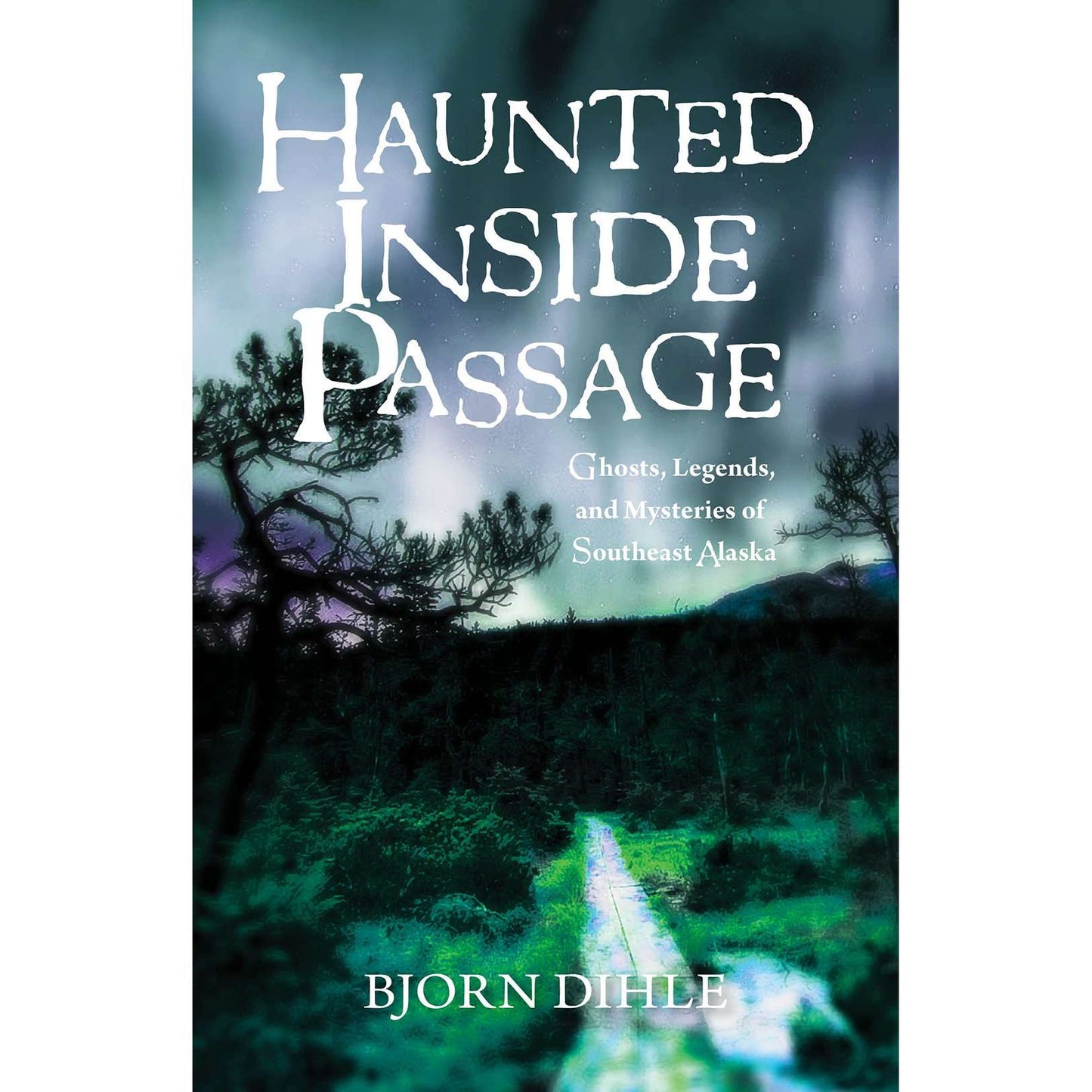 Paradise Clay IPS011 Haunted Inside Passage: Ghosts, Legends, and Mysteries of Southeast Alaska - Book