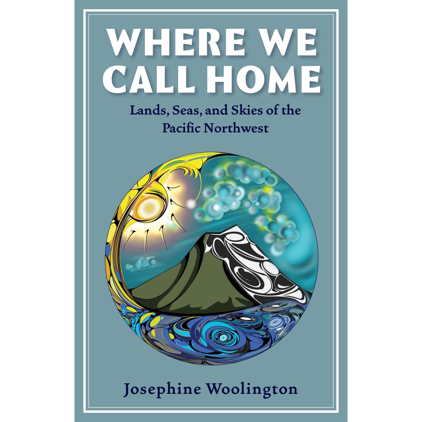 Paradise Clay IPS230 Where We Call Home: Lands, Seas, and Skies of the Pacific Northwest - Book