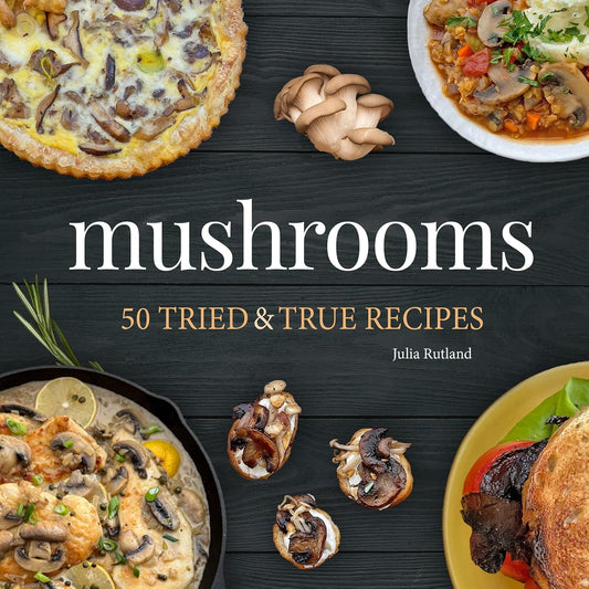 Paradise Clay AVK169 Mushrooms: 50 Tried & True Recipes - Cookbook