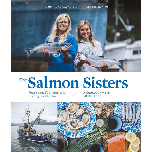 Paradise Clay PGN330 The Salmon Sisters: Feasting, Fishing, and Living in Alaska: A Cookbook with 50 Recipes - Book