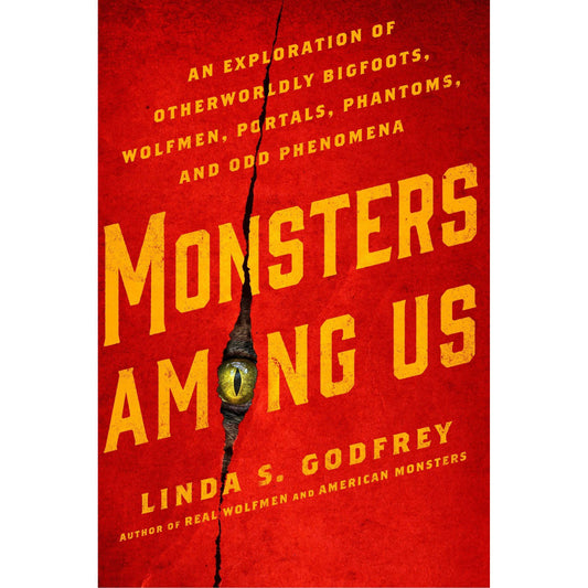 Paradise Clay PGN369 Monsters Among Us: An Exploration of Otherworldly Bigfoots, Wolfmen, Portals, Phantoms, and Odd Phenomena - Book