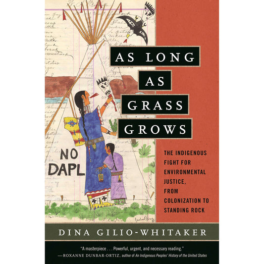 Paradise Clay PGN404 As Long as Grass Grows: The Indigenous Fight for Environmental Justice, from Colonization to Standing Rock - Book