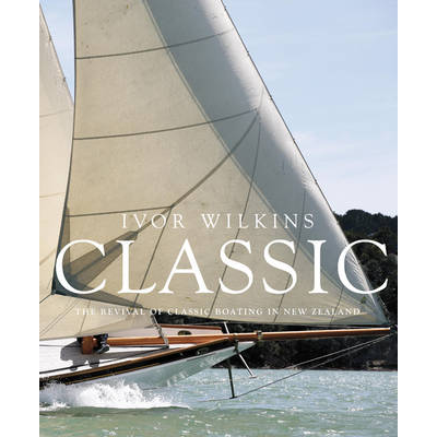 Paradise Clay RAN214 Classic: The Revival of Classic Boating in New Zealand - Book