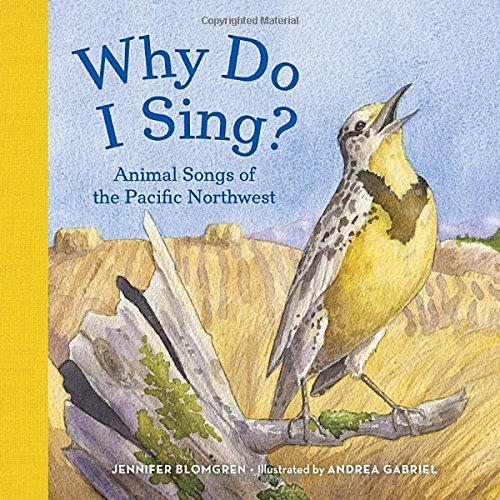 Paradise Clay RAN440 Why Do I Sing?: Animal Songs of the Pacific Northwest - Paperback Book