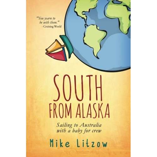 Paradise Clay SFA001 South From Alaska: Sailing to Australia with a baby for crew - Book