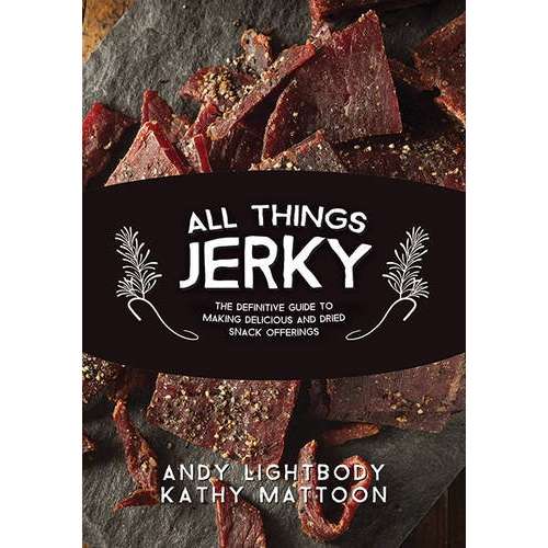 Paradise Clay SKY096 All Things Jerky: The Definitive Guide to Making Delicious Jerky and Dried Snack Offerings - Book