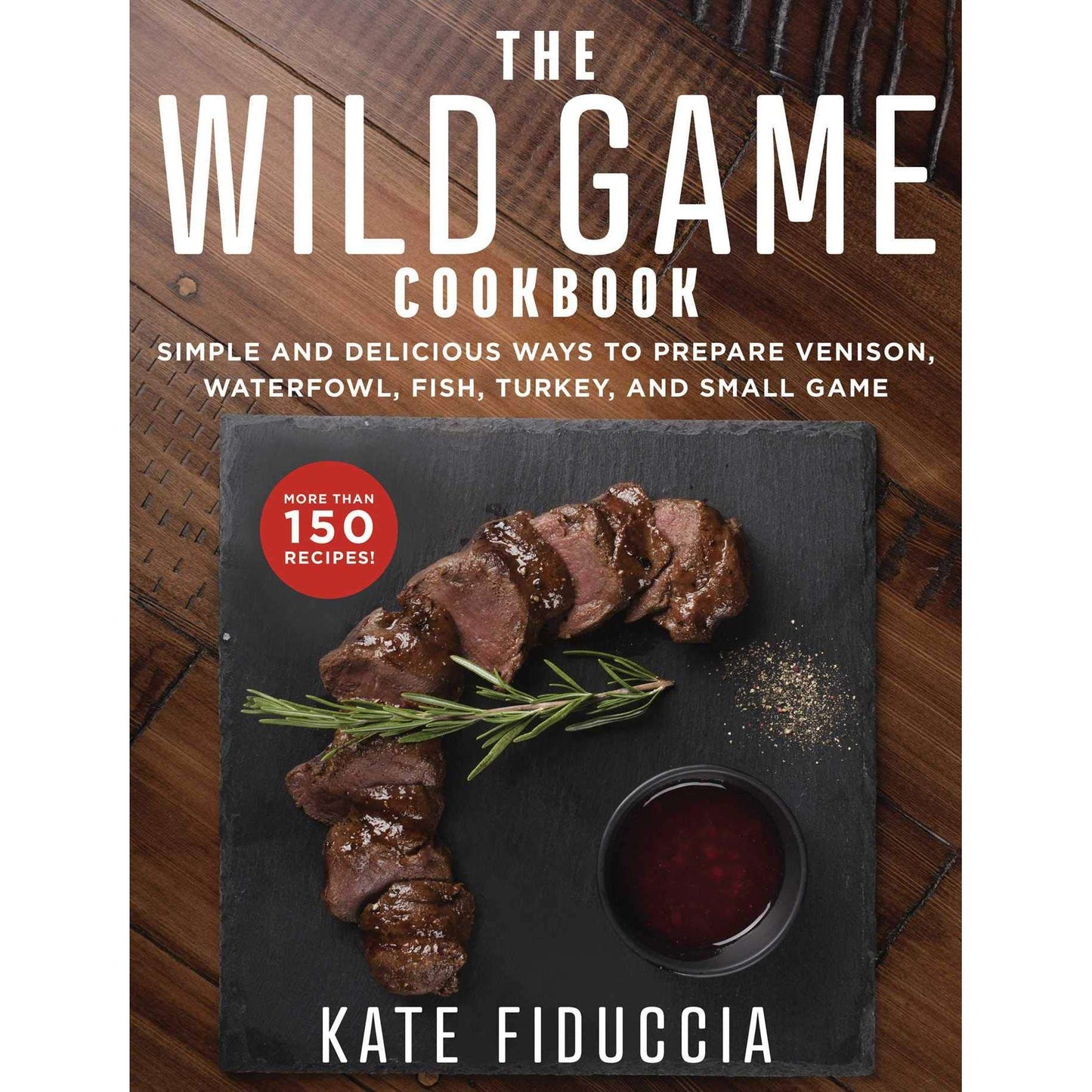 Paradise Clay SKY160 The Wild Game Cookbook: Simple and Delicious Ways to Prepare Venison, Waterfowl, Fish, Turkey, and Small Game - Book