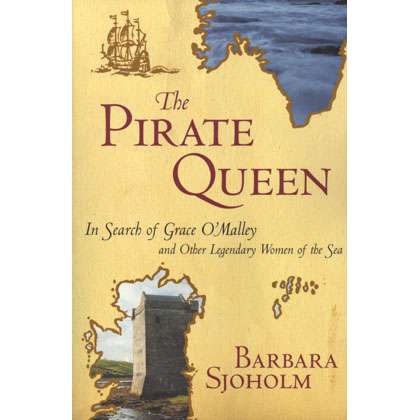 Paradise Clay SLP003 The Pirate Queen: In Search of Grace O'Malley and Other Legendary Women of Sea - Book