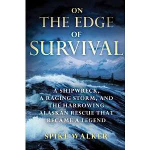 Paradise Clay SMP064 On the Edge of Survival: A Shipwreck, a Raging Storm, and the Harrowing Alaskan Rescue That Became a Legend [Paperback] - Book