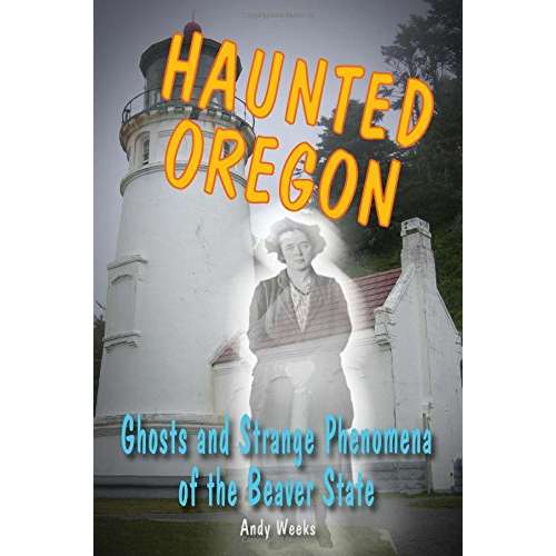 Paradise Clay SPB023 Haunted Oregon: Ghosts and Strange Phenomena of the Beaver State - Book