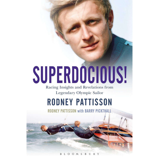 Paradise Clay MPS220 Superdocious!: Racing Insights and Revelations from Legendary Olympic Sailor Rodney Pattisson - Book