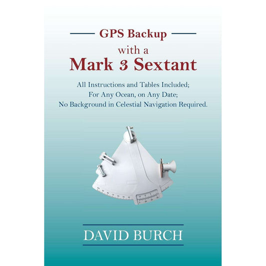 Paradise Clay STR049 GPS Backup with a Mark 3 Sextant: All Instructions and Tables Included - Book